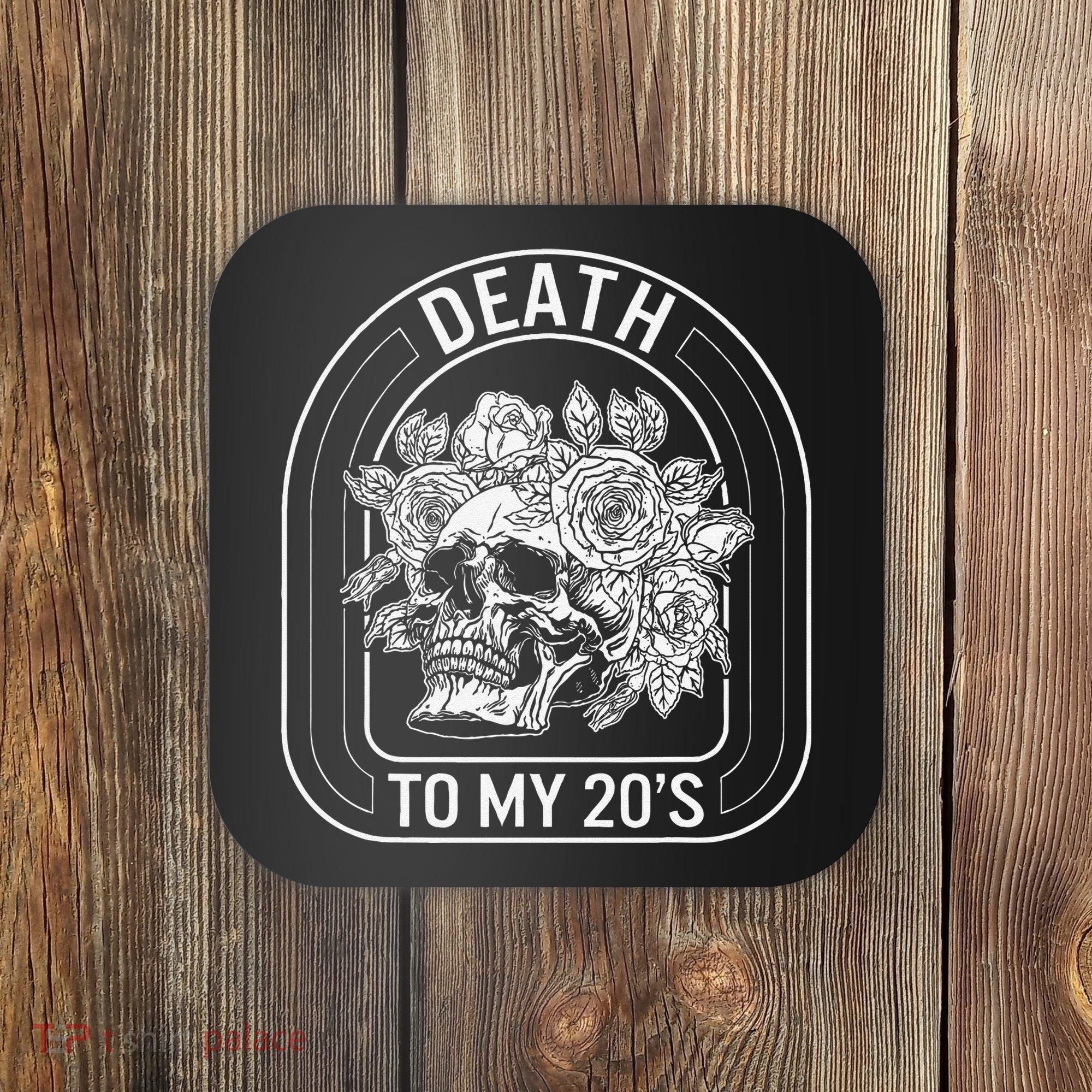 Birthday Death To My 20s Roses Skull Skeleton Funny Got Coaster