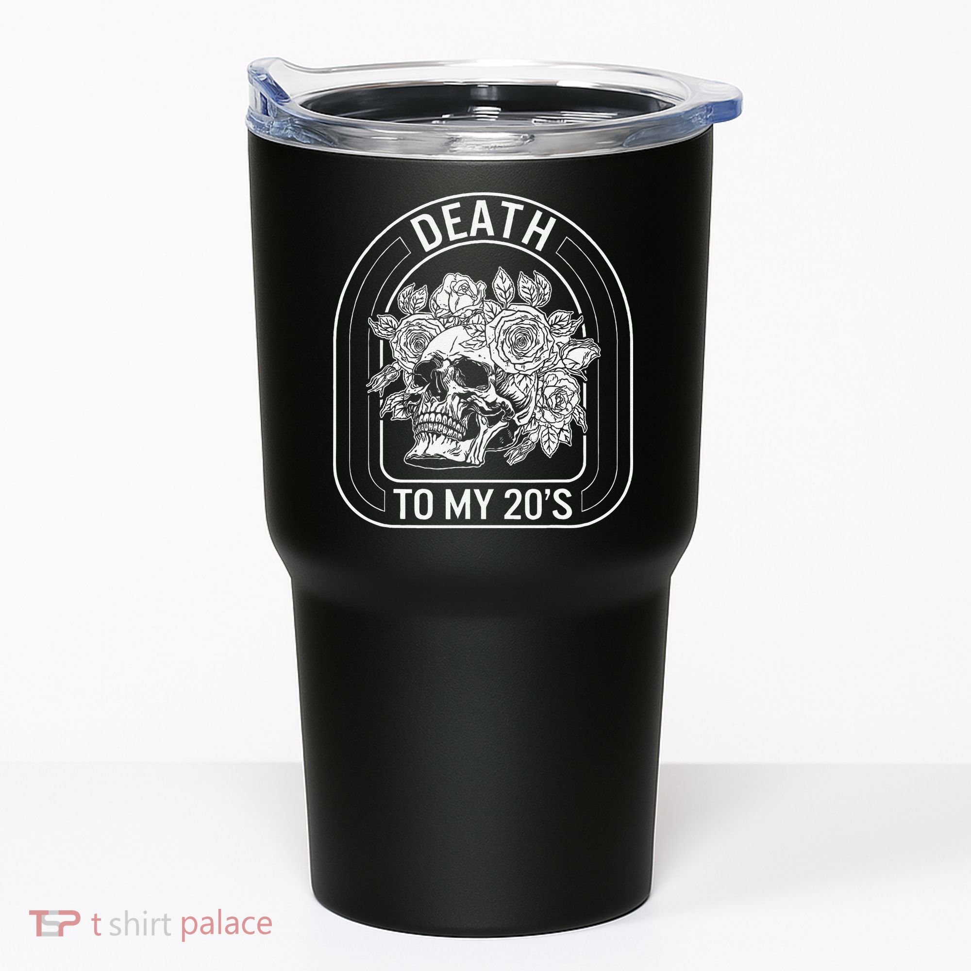 Birthday Death To My 20s Roses Skull Skeleton Funny Got Tumbler