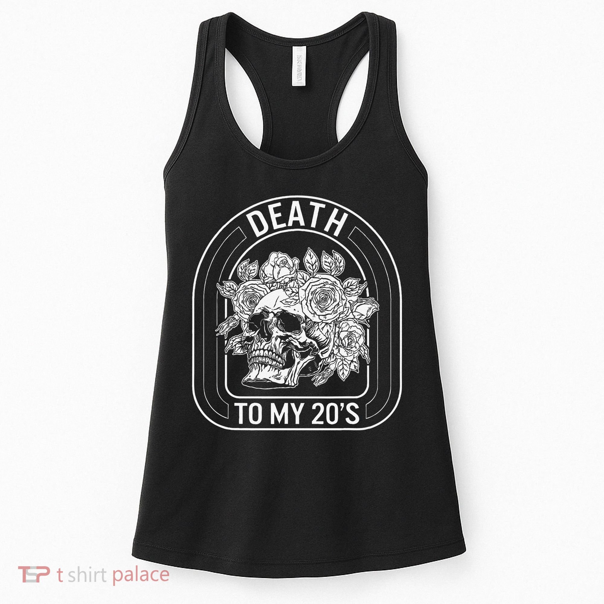 Birthday Death To My 20s Roses Skull Skeleton Funny Got Women's Tank Top