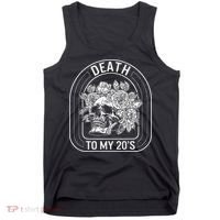 Birthday Death To My 20s Roses Skull Skeleton Funny Got Tank Top thumb 0