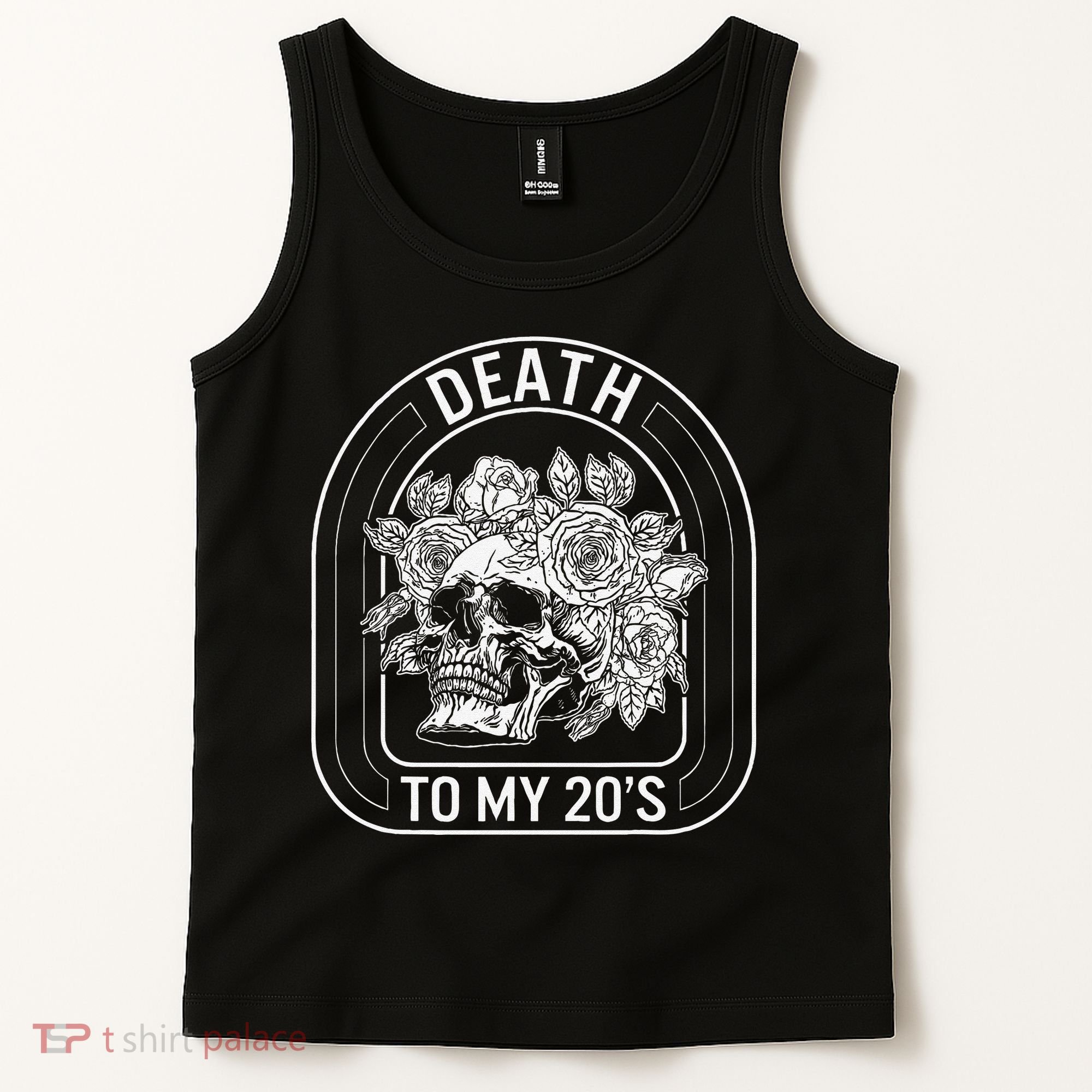Birthday Death To My 20s Roses Skull Skeleton Funny Got Tank Top