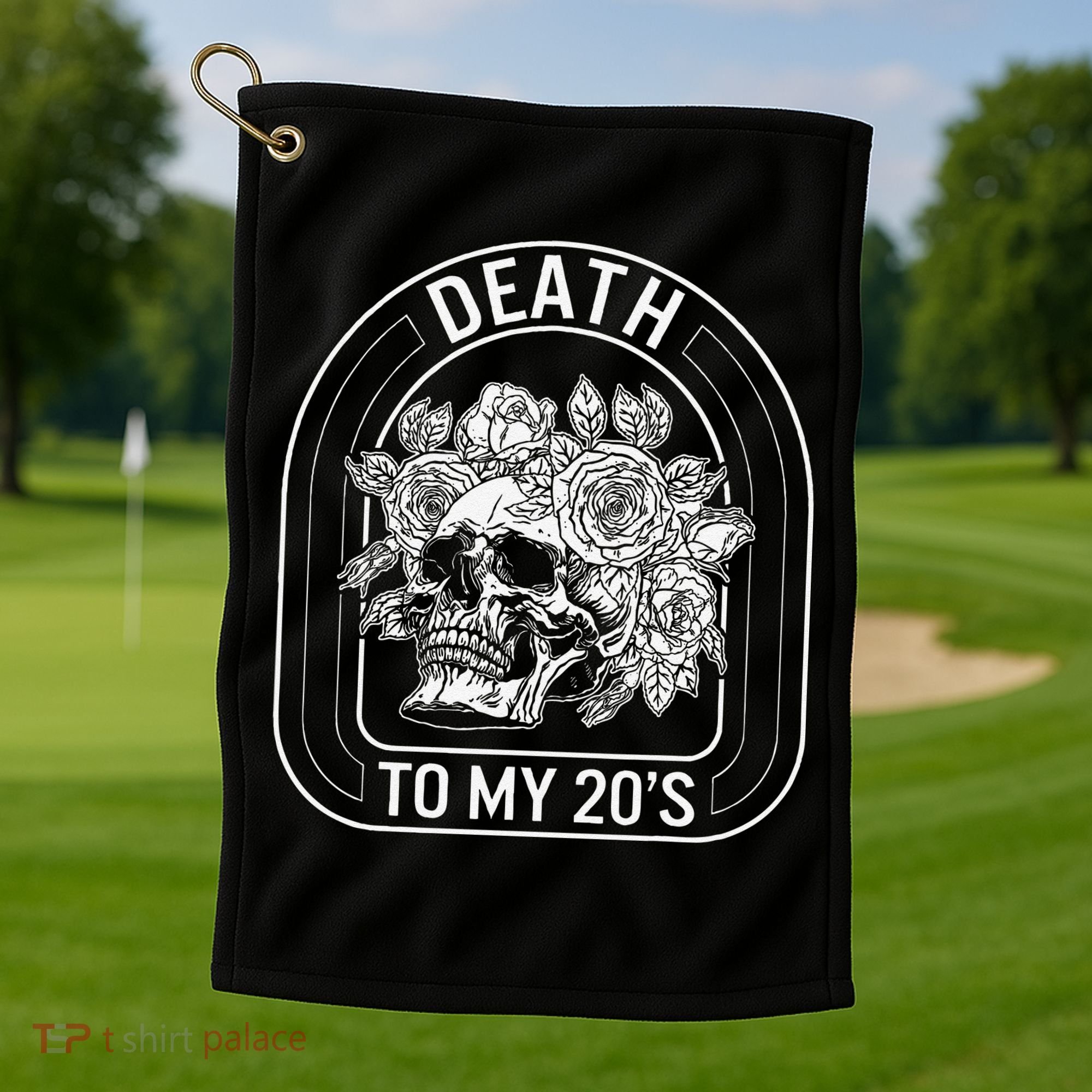 Birthday Death To My 20s Roses Skull Skeleton Funny Got Golf Towel