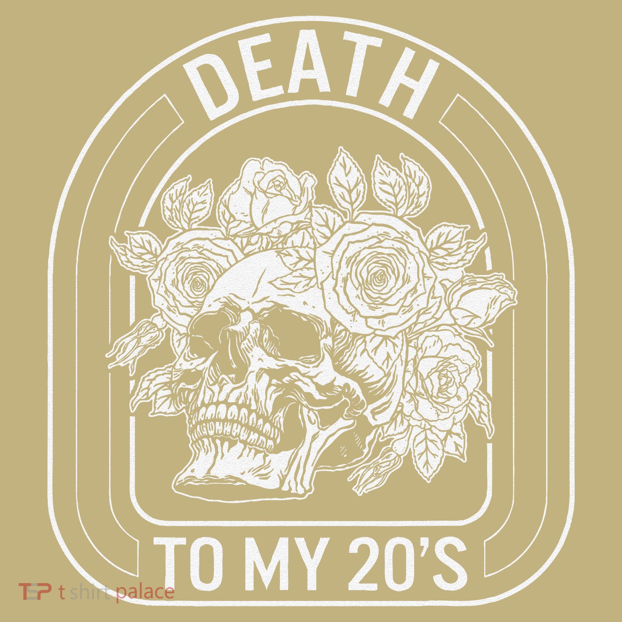 Birthday Death To My 20s Roses Skull Skeleton Funny Got Sweatshirt