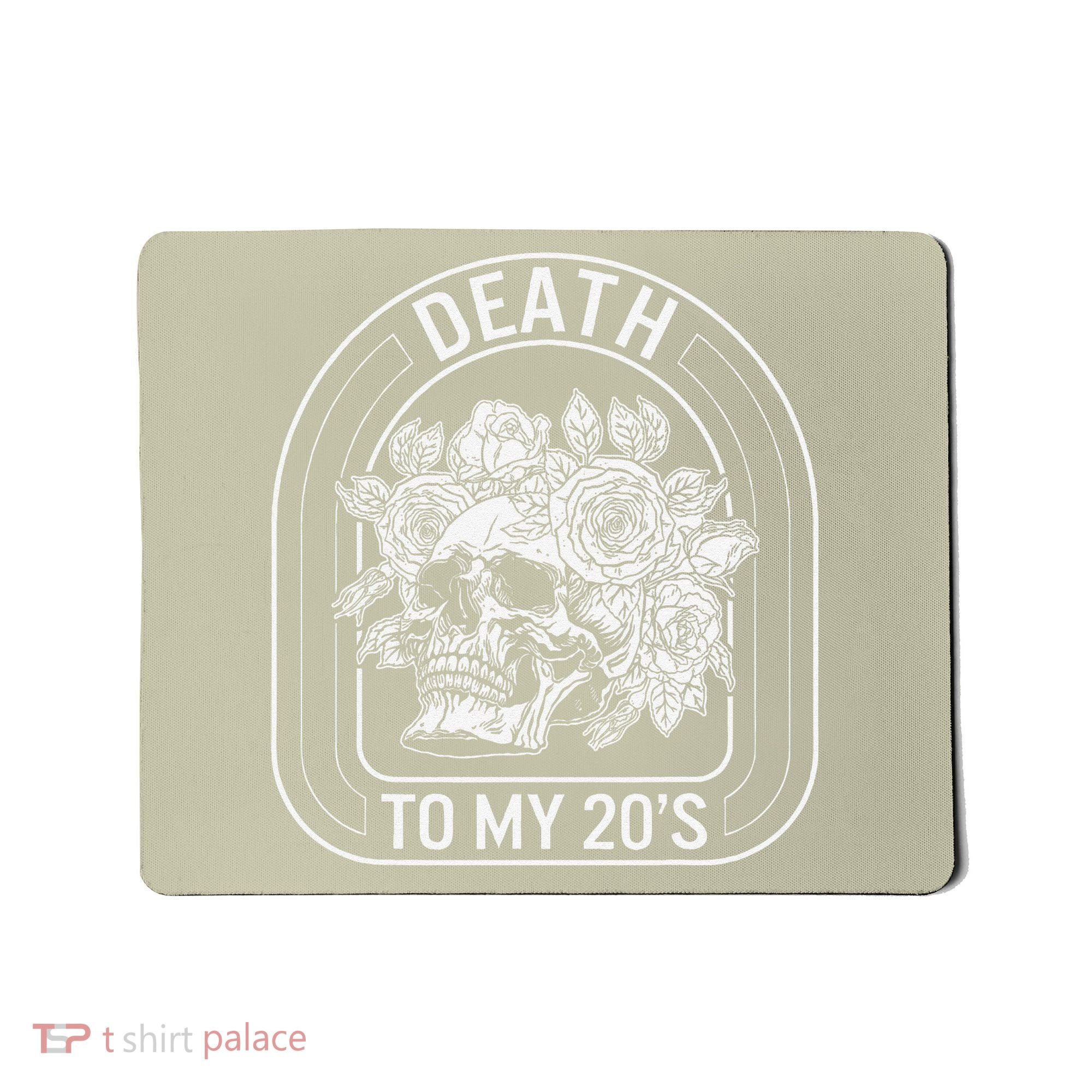 Birthday Death To My 20s Roses Skull Skeleton Funny Got Mousepad