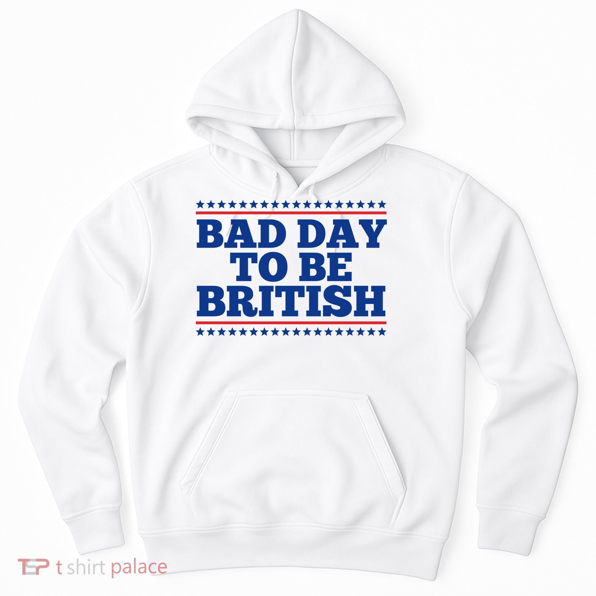 Bad Day To Be British Funny 4th Of July Hoodie