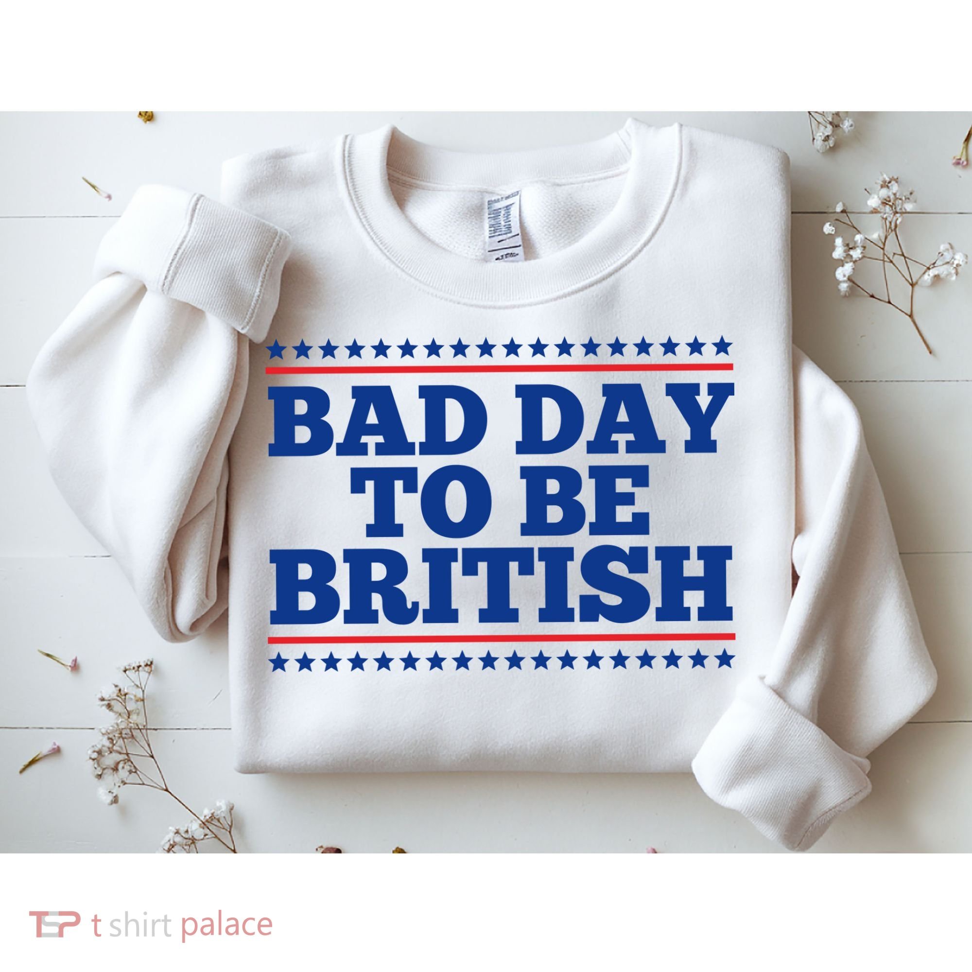 Bad Day To Be British Funny 4th Of July Sweatshirt