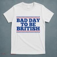Bad Day To Be British Funny 4th Of July T-Shirt thumb 5