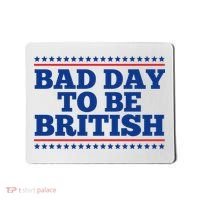 Bad Day To Be British Funny 4th Of July Mousepad thumb 0