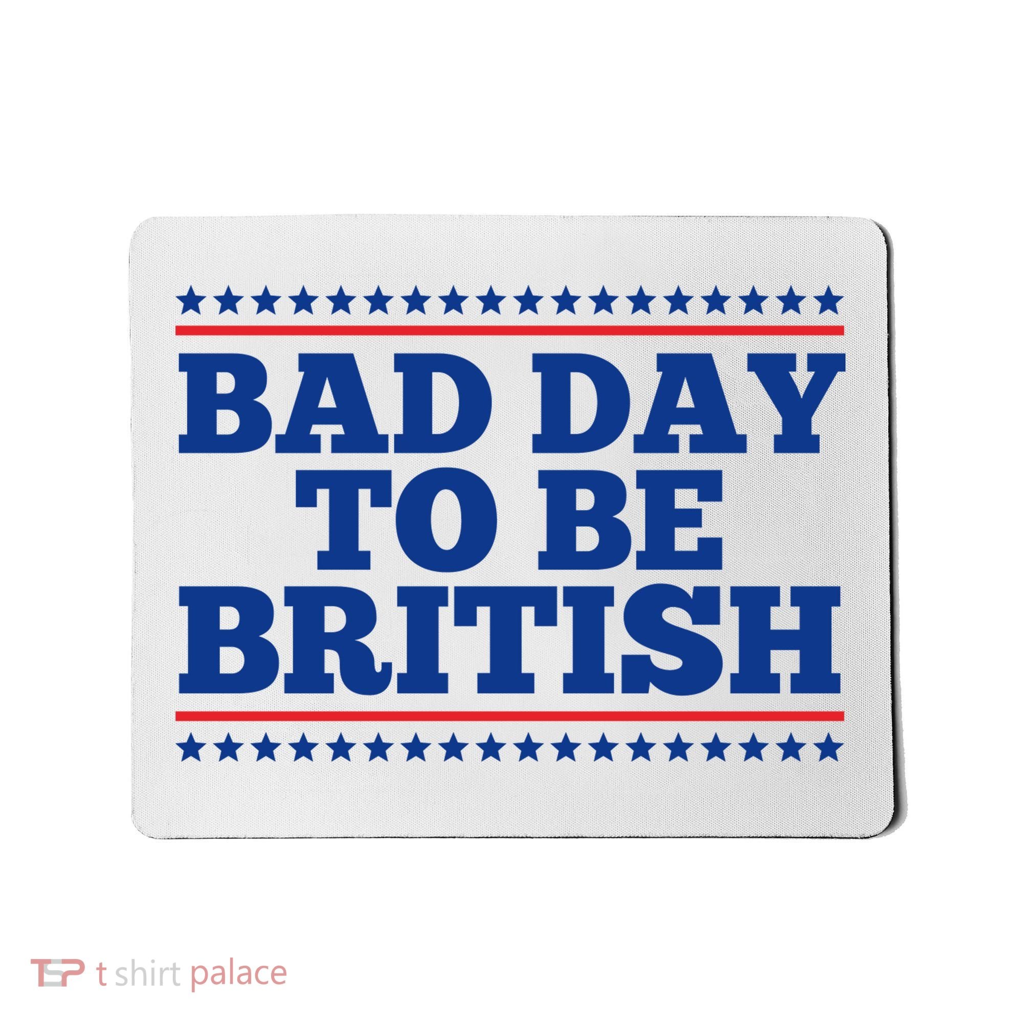 Bad Day To Be British Funny 4th Of July Mousepad
