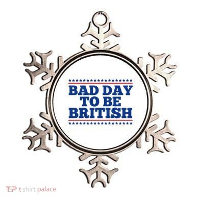 Bad Day To Be British Funny 4th Of July Ornament