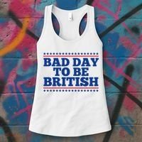 Bad Day To Be British Funny 4th Of July Women's Tank Top thumb 3