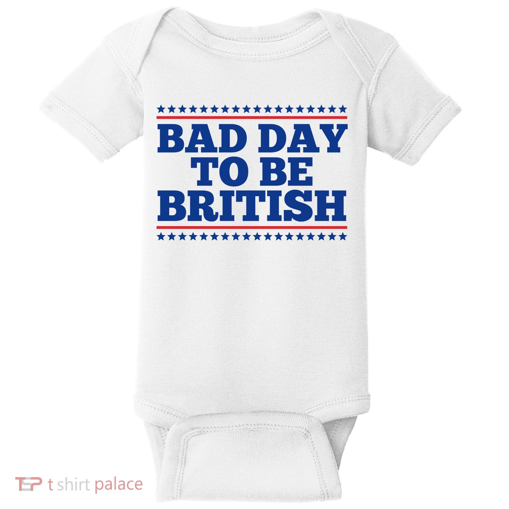 Bad Day To Be British Funny 4th Of July Baby Bodysuit