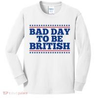 Bad Day To Be British Funny 4th Of July Kids Long Sleeve Shirt thumb 0