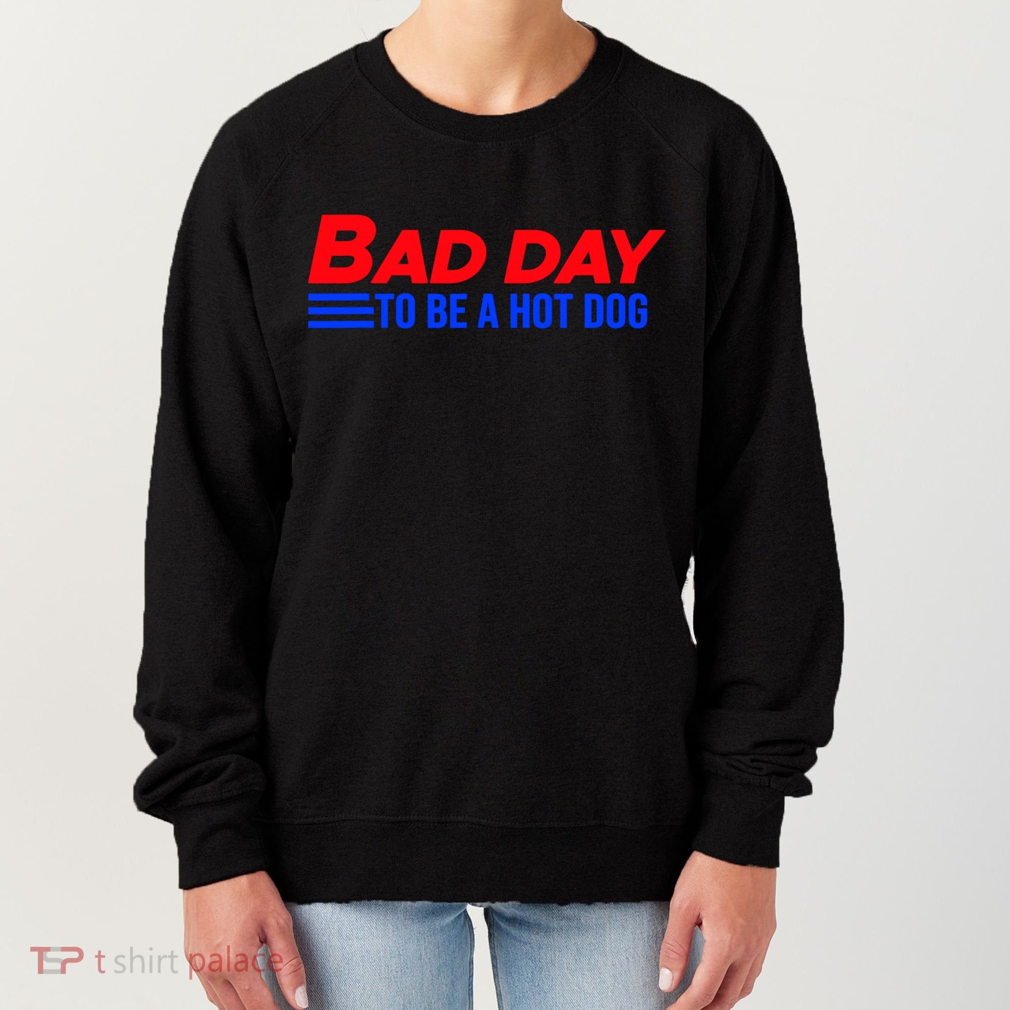 Bad Day To Be A Hot Dog Funny Women's Sweatshirt