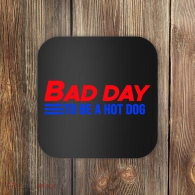 Bad Day To Be A Hot Dog Funny Coaster