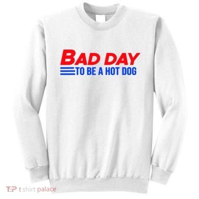 Bad Day To Be A Hot Dog Funny Sweatshirt