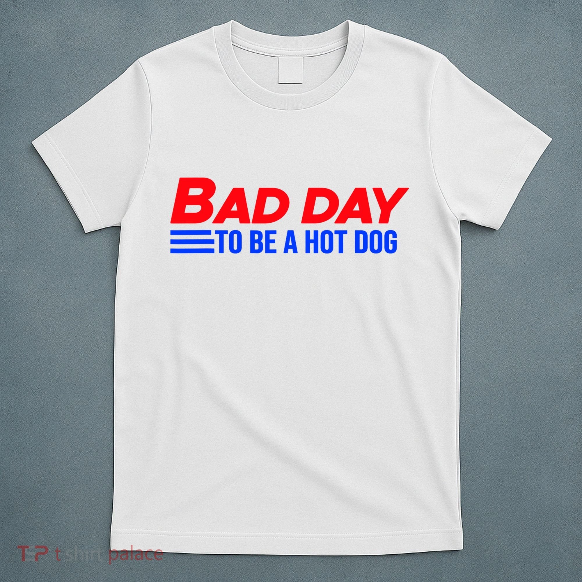 Bad Day To Be A Hot Dog Funny T-Shirt