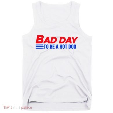 Bad Day To Be A Hot Dog Funny Tank Top