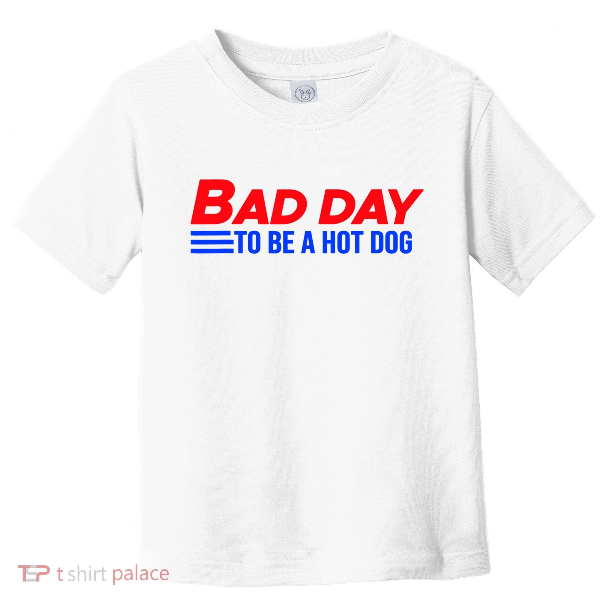 Bad Day To Be A Hot Dog Funny Toddler T-Shirt