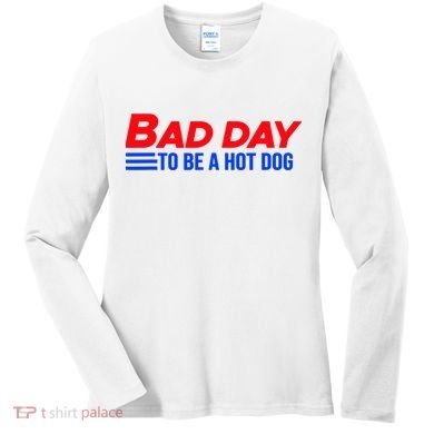 Bad Day To Be A Hot Dog Funny Women's Long Sleeve Shirt