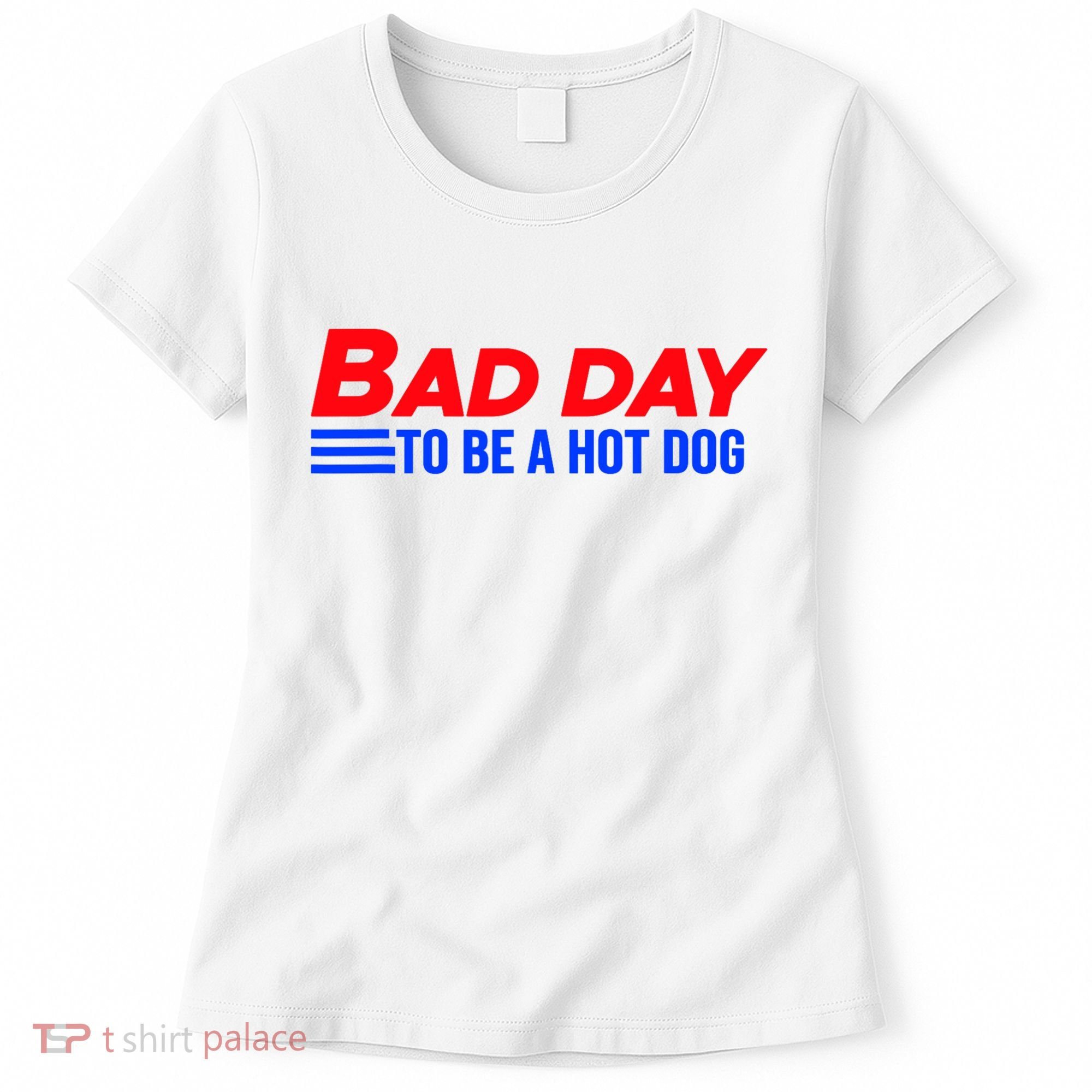 Bad Day To Be A Hot Dog Funny Women's T-Shirt
