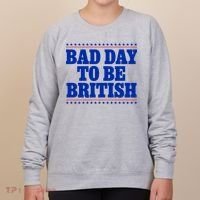 Bad Day To Be British Funny 4th Of July Women's Sweatshirt thumb 0