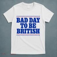 Bad Day To Be British Funny 4th Of July T-Shirt thumb 5