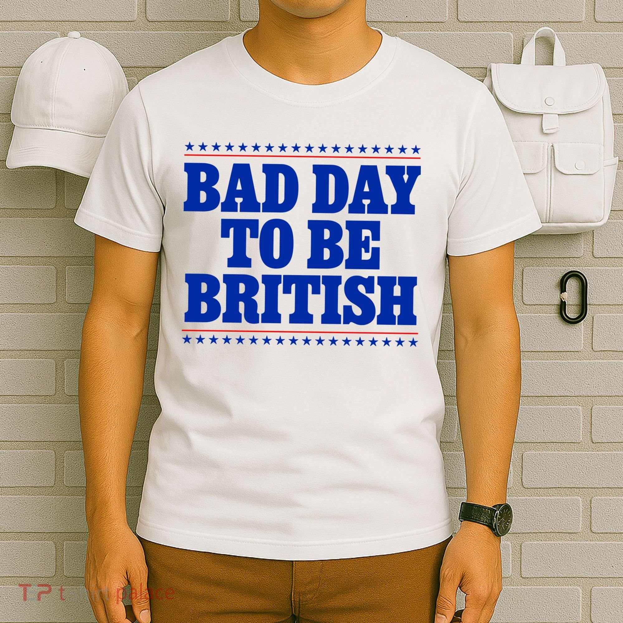 Bad Day To Be British Funny 4th Of July T-Shirt