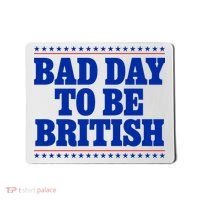 Bad Day To Be British Funny 4th Of July Mousepad thumb 0