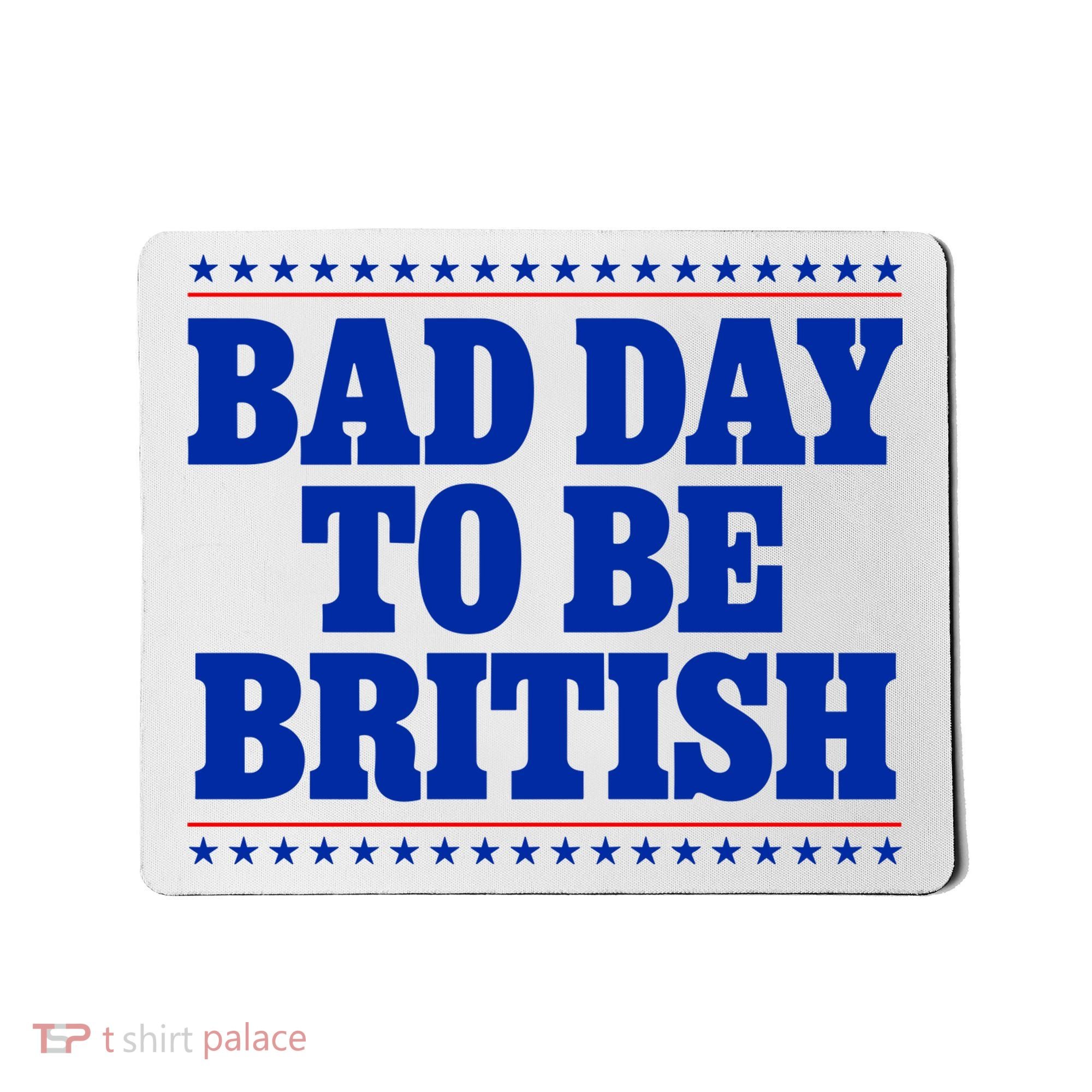 Bad Day To Be British Funny 4th Of July Mousepad