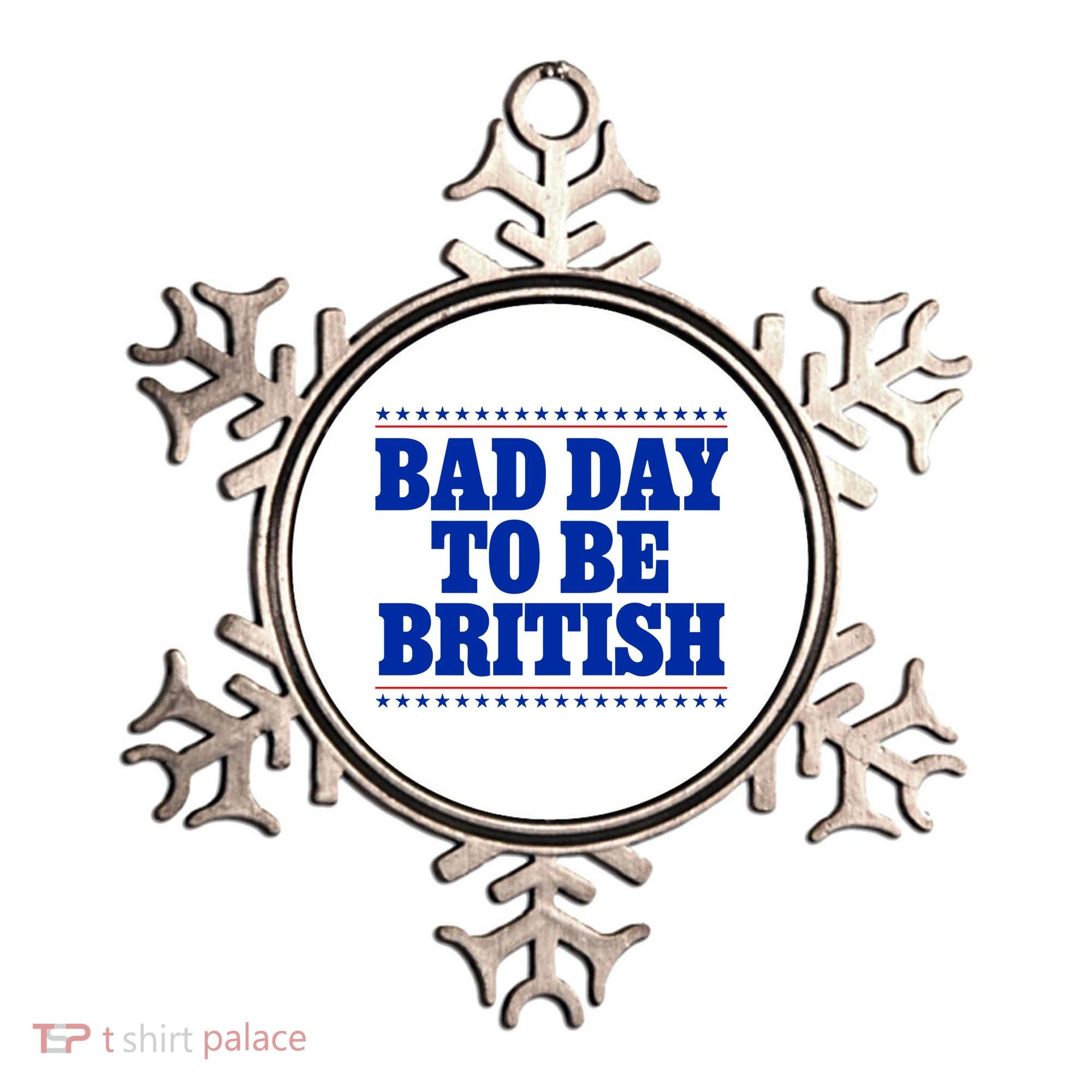 Bad Day To Be British Funny 4th Of July Ornament