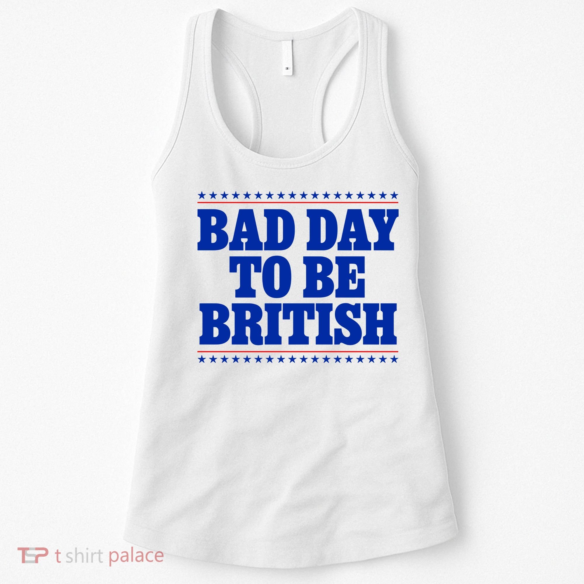 Bad Day To Be British Funny 4th Of July Women's Tank Top