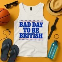 Bad Day To Be British Funny 4th Of July Tank Top thumb 4