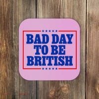 Bad Day To Be British Funny 4th Of July Coaster thumb 0