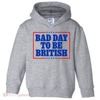 Bad Day To Be British Funny 4th Of July Toddler Hoodie thumb 0