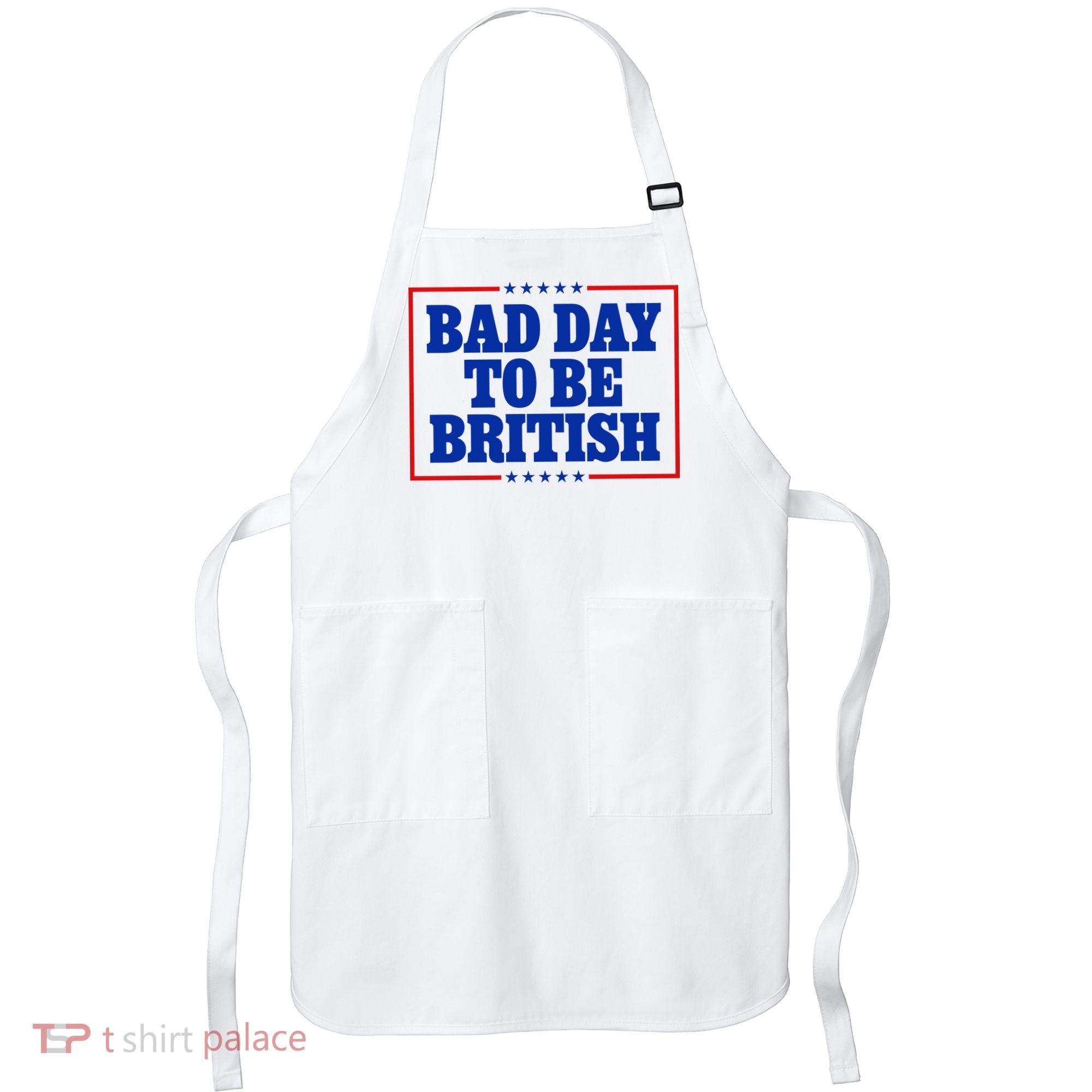 Bad Day To Be British Funny 4th Of July Apron