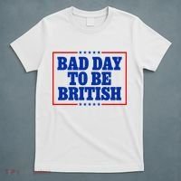 Bad Day To Be British Funny 4th Of July T-Shirt thumb 5