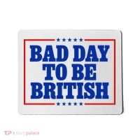 Bad Day To Be British Funny 4th Of July Mousepad thumb 0