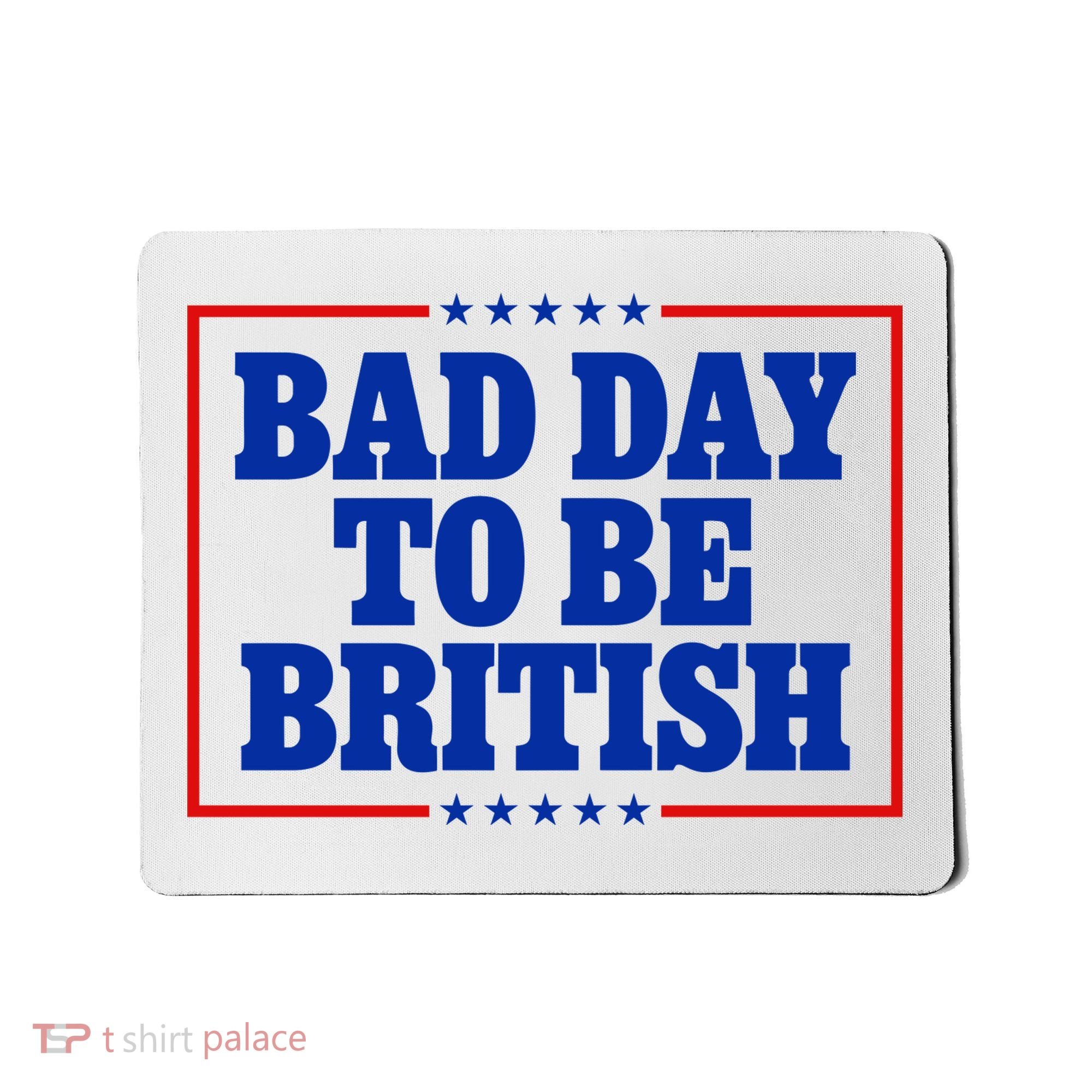 Bad Day To Be British Funny 4th Of July Mousepad