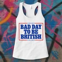 Bad Day To Be British Funny 4th Of July Women's Tank Top thumb 3