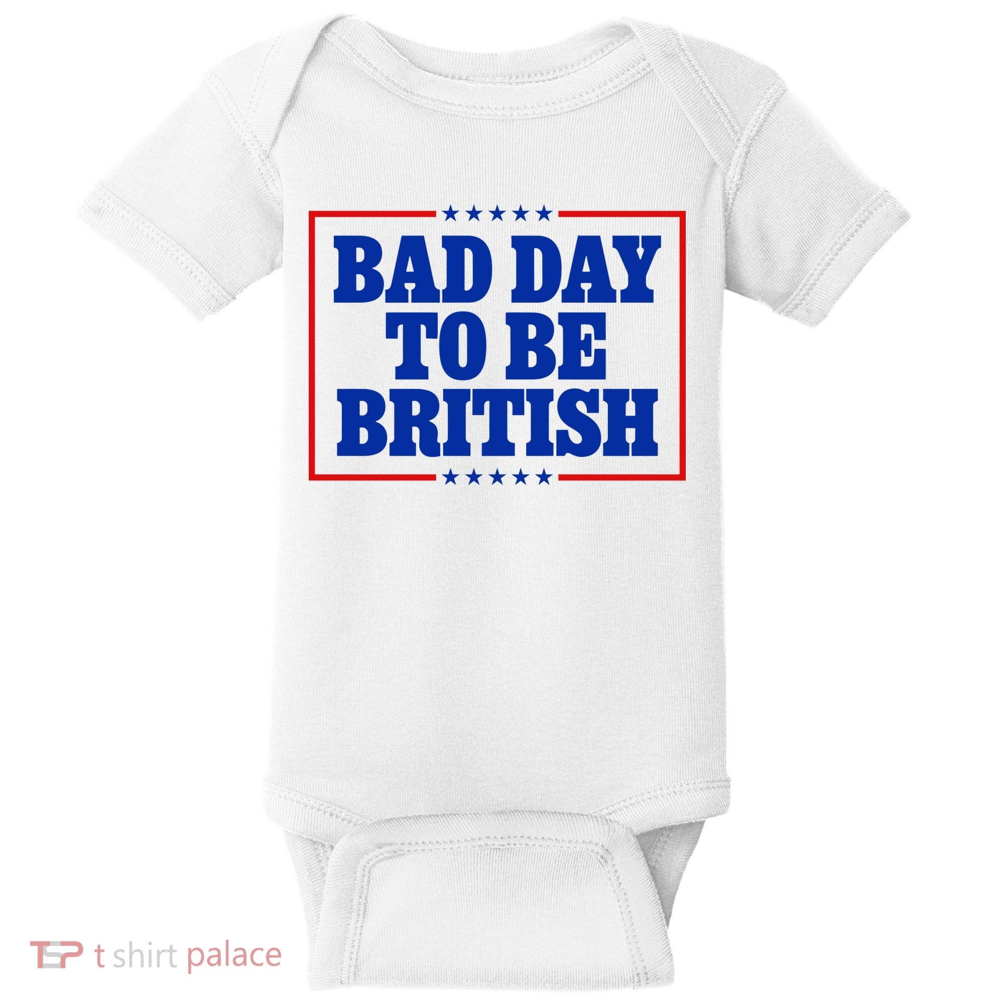 Bad Day To Be British Funny 4th Of July Baby Bodysuit