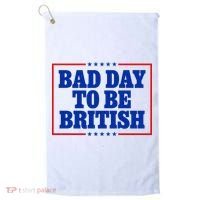 Bad Day To Be British Funny 4th Of July Golf Towel thumb 0