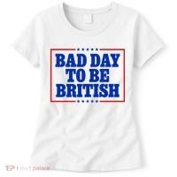 Bad Day To Be British Funny 4th Of July Women's T-Shirt thumb 0