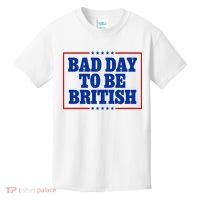 Bad Day To Be British Funny 4th Of July Kids T-Shirt thumb 0