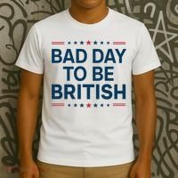 Bad Day To Be British Funny 4th Of July Humor Quote T-Shirt thumb 3