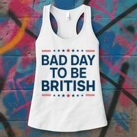 Bad Day To Be British Funny 4th Of July Humor Quote Women's Tank Top thumb 3