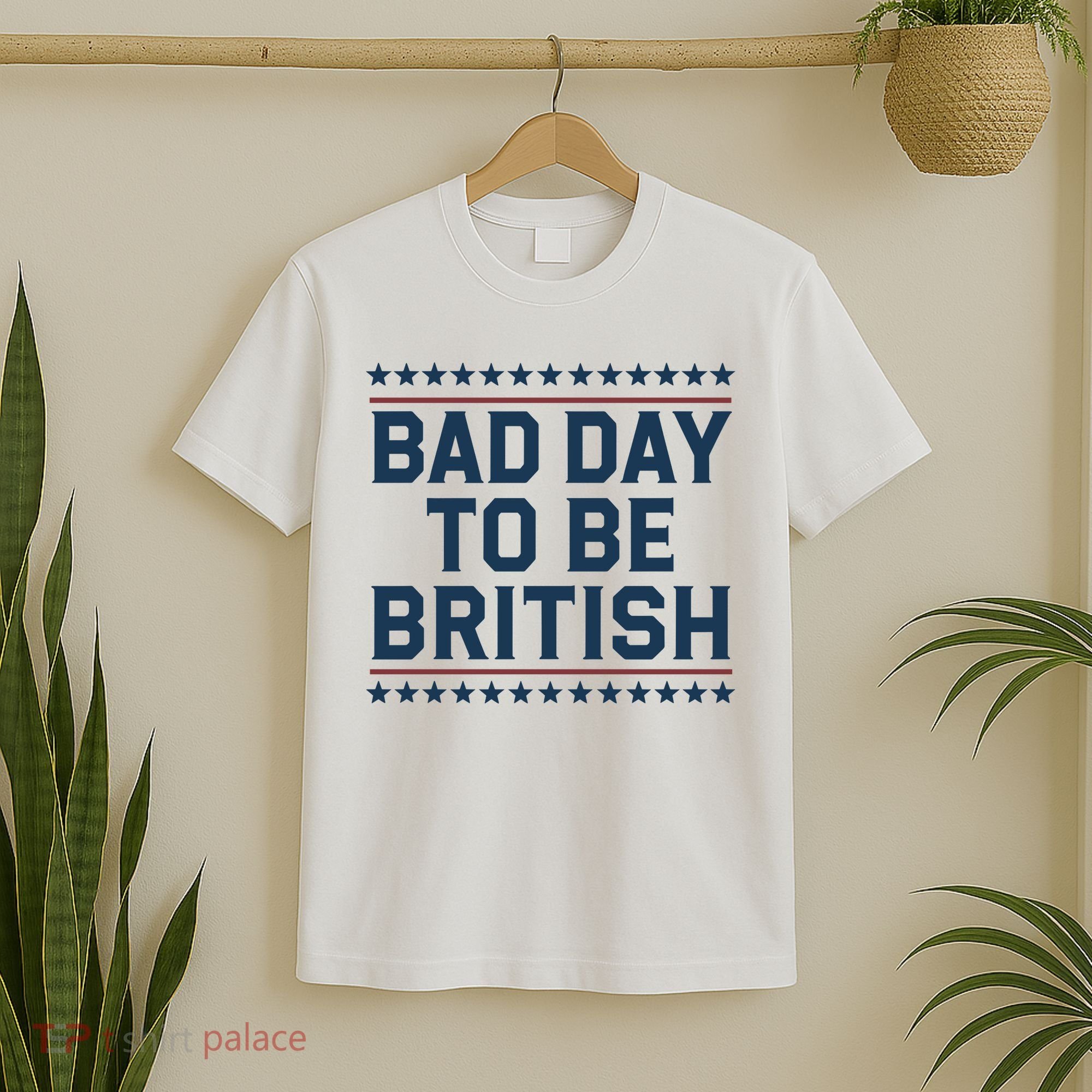 Bad Day To Be British Funny 4th Of July Humor Quote T-Shirt