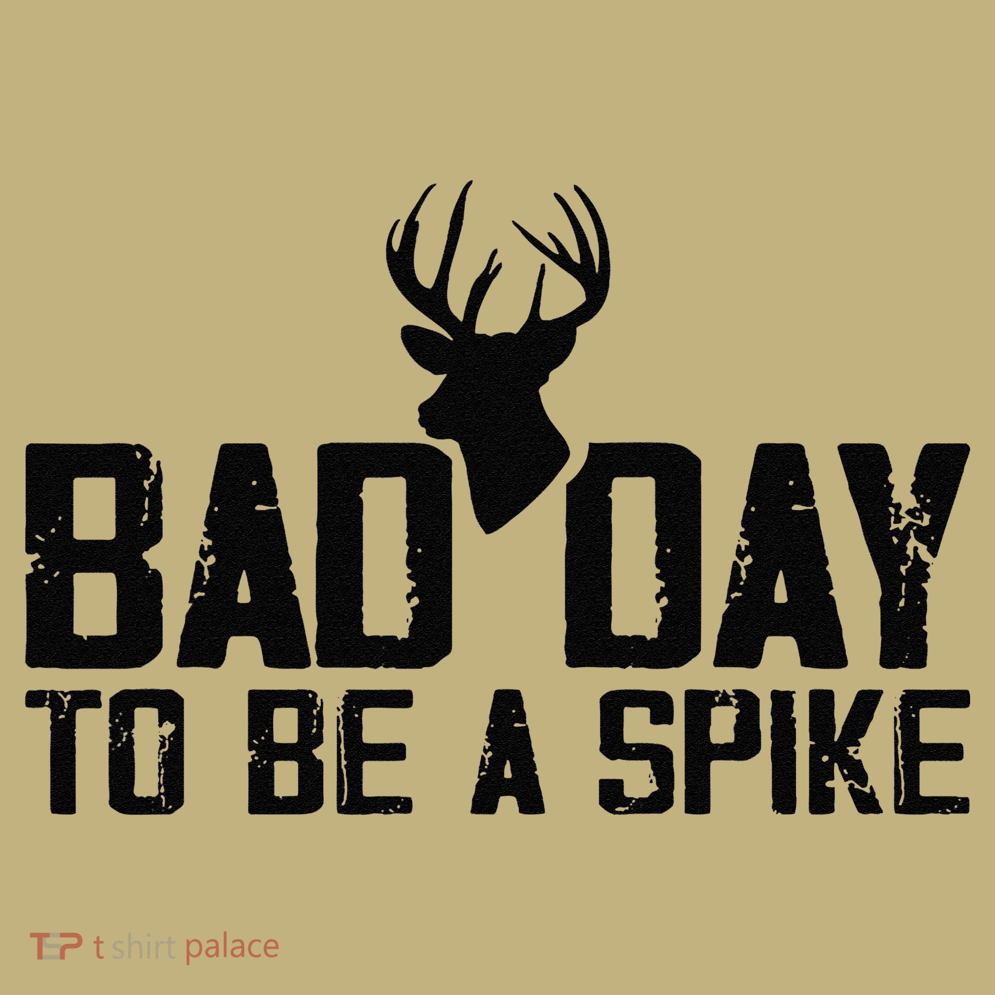 Bad Day To Be A Spike Hunting Season Funny Hoodie