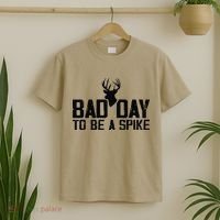 Bad Day To Be A Spike Hunting Season Funny T-Shirt thumb 2