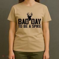 Bad Day To Be A Spike Hunting Season Funny T-Shirt thumb 4